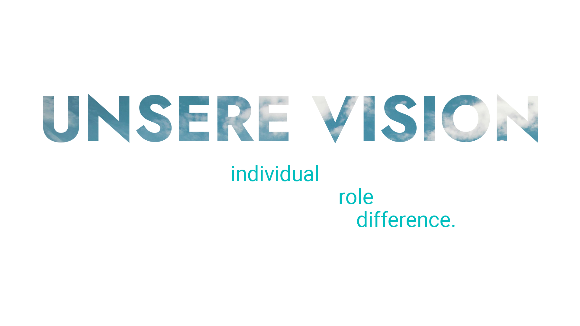 Unsere Vision. Darunter die Sätze: Every individual matters. Every individual has a role to paly und Every individual makes a difference.