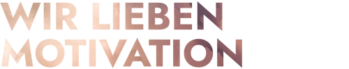 Wir lieben Motivation.